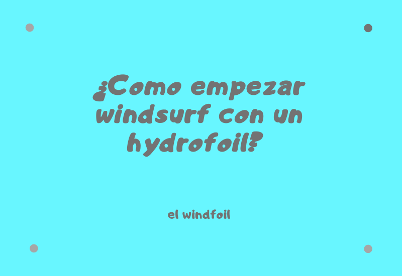 hydrofoil windsurf, como empezar